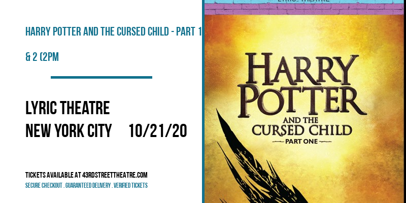 Harry Potter and The Cursed Child - Part 1 & 2 (2PM & 7:30PM) at Lyric Theatre tickets Harry Potter and The Cursed Child - Part 1 & 2 (2PM & 7:30PM) at Lyric Theatre