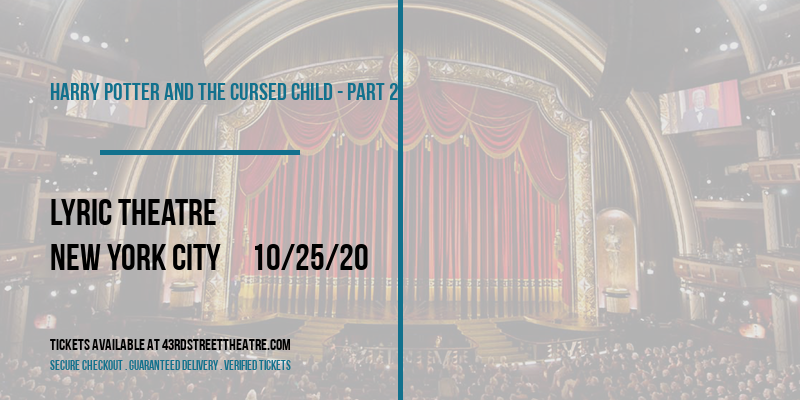 Harry Potter and The Cursed Child - Part 2 at Lyric Theatre tickets Harry Potter and The Cursed Child - Part 2 at Lyric Theatre